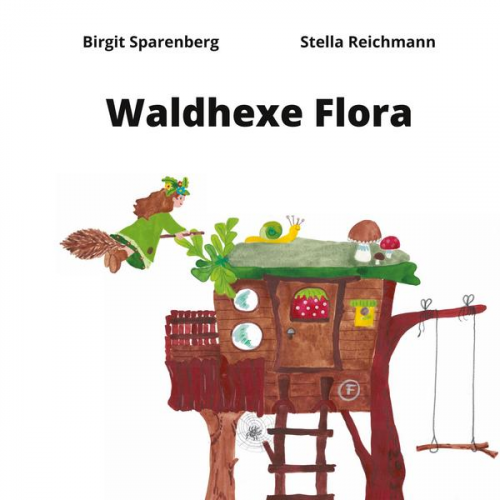 Birgit Sparenberg Stella Reichmann - Waldhexe Flora