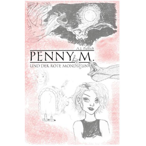 A.J. Pullich - Penny M. und der rote Mondstein
