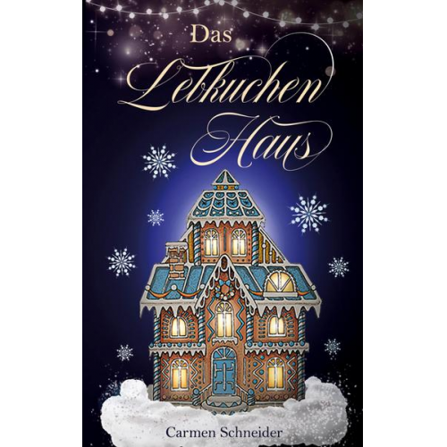 Carmen Schneider - Das Lebkuchenhaus