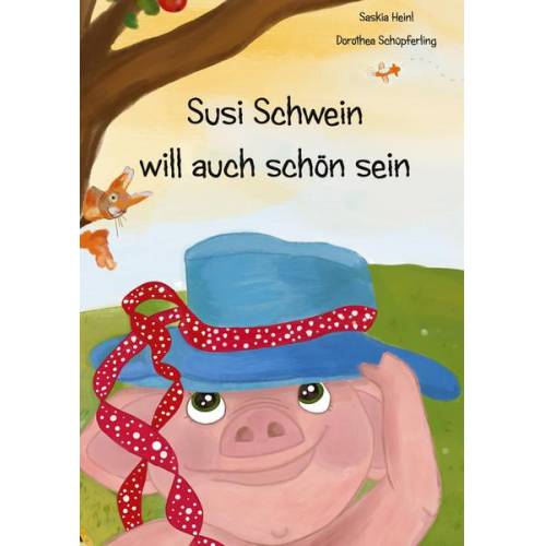 Saskia Heinl - Susi Schwein will auch schön sein