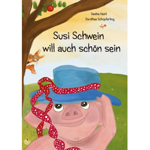 Saskia Heinl & Dorothea Schüpferling - Susi Schwein will auch schön sein