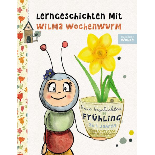 Susanne Bohne - Lerngeschichten mit Wilma Wochenwurm - Neue Geschichten im Frühling