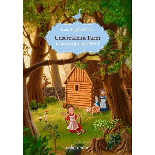 Laura Ingalls Wilder - Unsere kleine Farm - Laura im großen Wald (Unsere kleine Farm, Bd. 1)