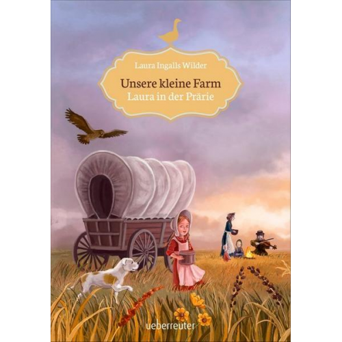 Laura Ingalls Wilder - Unsere kleine Farm - Laura in der Prärie (Unsere kleine Farm, Bd. 2)