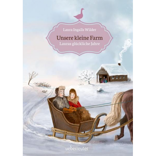 Laura Ingalls Wilder - Unsere kleine Farm - Lauras glückliche Jahre