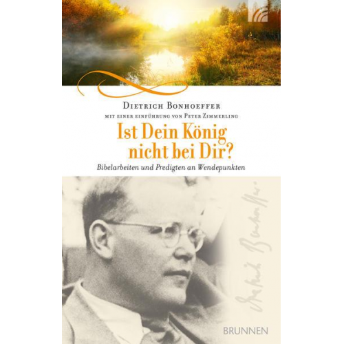 Dietrich Bonhoeffer - Ist Dein König nicht bei Dir?