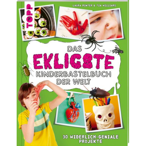 Tia Williams & Laura Minter - Das ekligste Kinderbastelbuch der Welt