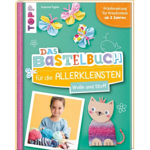 Susanne Pypke - Das Bastelbuch für die Allerkleinsten. Wolle und Stoff