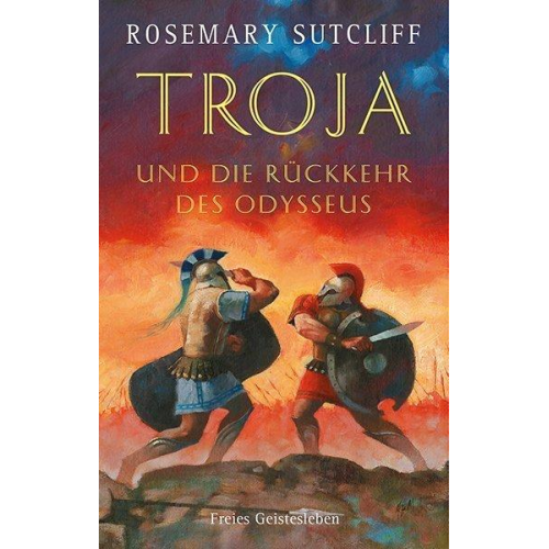 Rosemary Sutcliff - Troja und die Rückkehr des Odysseus