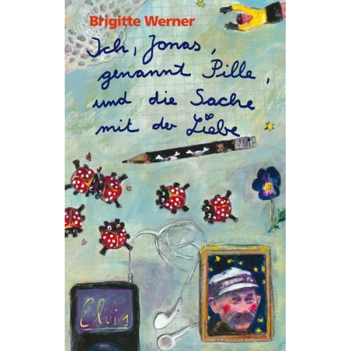 Brigitte Werner - Ich, Jonas, genannt Pille, und die Sache mit der Liebe