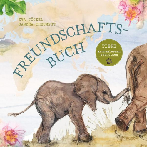 Eva Jöckel & Sandra Theumert - Freundschaftsbuch - Tiere kennenlernen und schützen