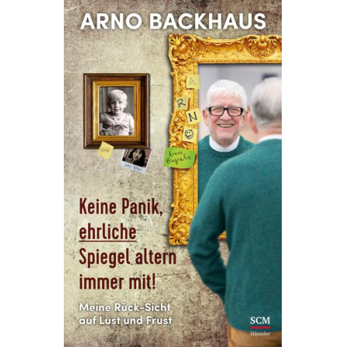 Arno Backhaus - Keine Panik, ehrliche Spiegel altern immer mit!