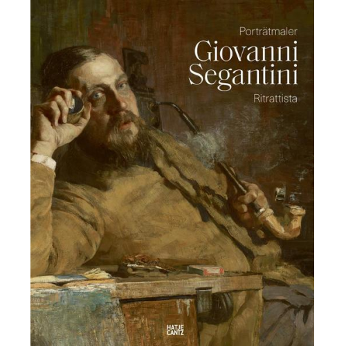 Mirella Carbone & Annie-Paule Quinsac - Giovanni Segantini als Porträtmaler / Giovanni Segantini ritrattista