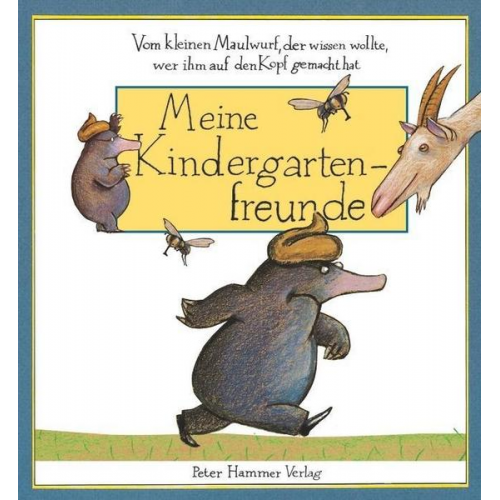 Werner Holzwarth - Vom kleinen Maulwurf, der wissen wollte, wer ihm auf den Kopf gemacht hat - Meine Kindergartenfreunde