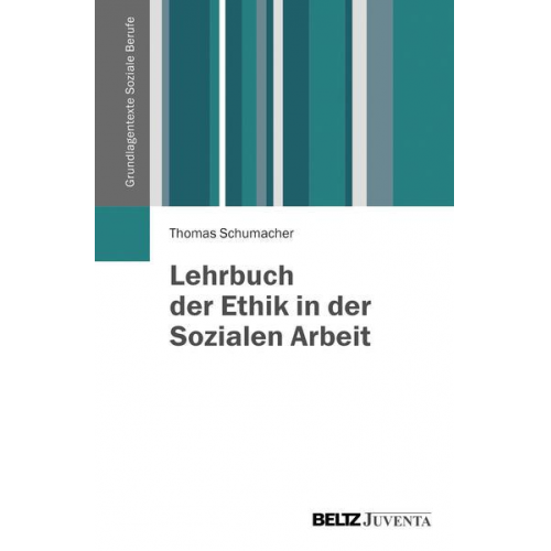 Thomas Schumacher - Lehrbuch der Ethik in der Sozialen Arbeit