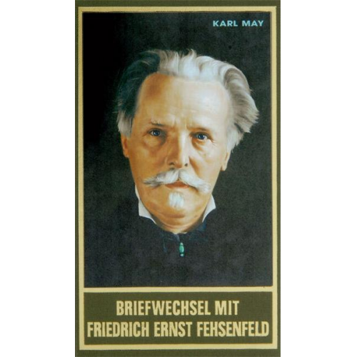 Karl May - Briefwechsel mit Friedrich Ernst Fehsenfeld I