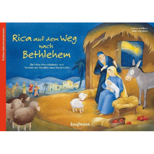 Katharina Wilhelm - Rica auf dem Weg nach Bethlehem. Ein Folien-Adventskalender zum Vorlesen und Gestalten eines Fensterbildes