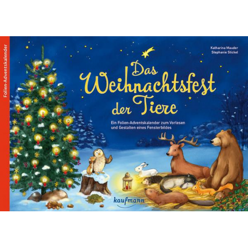 Katharina Mauder - Das Weihnachtsfest der Tiere. Ein Folien-Adventskalender zum Vorlesen und Gestalten eines Fensterbildes