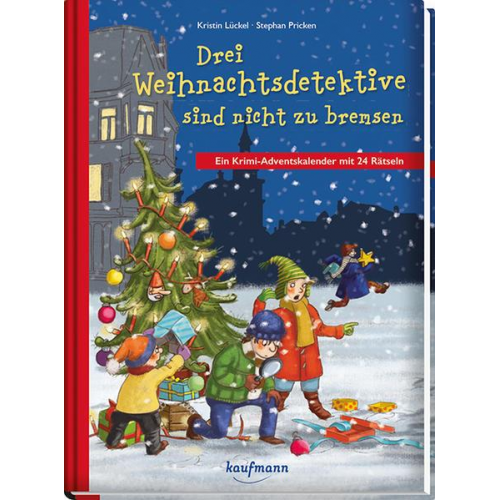 Kristin Lückel - Drei Weihnachtsdetektive sind nicht zu bremsen. Ein Krimi-Adventskalender mit 24 Rätseln