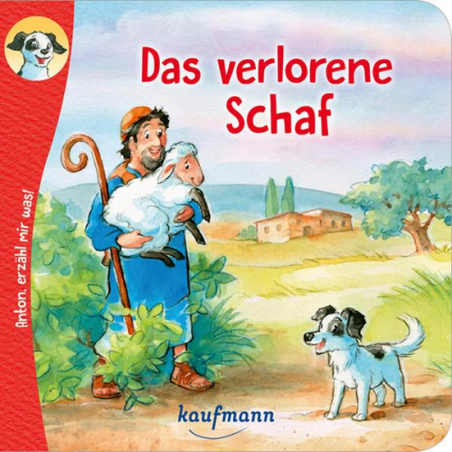 Katharina Wilhelm - Anton, erzähl mir was! Das verlorene Schaf