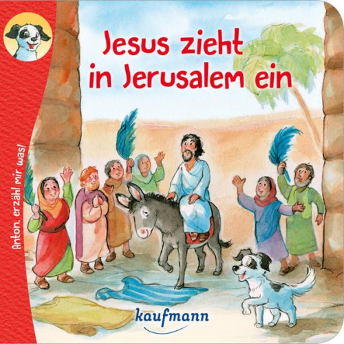 Katharina Wilhelm - Anton, erzähl mir was! Jesus zieht in Jerusalem ein