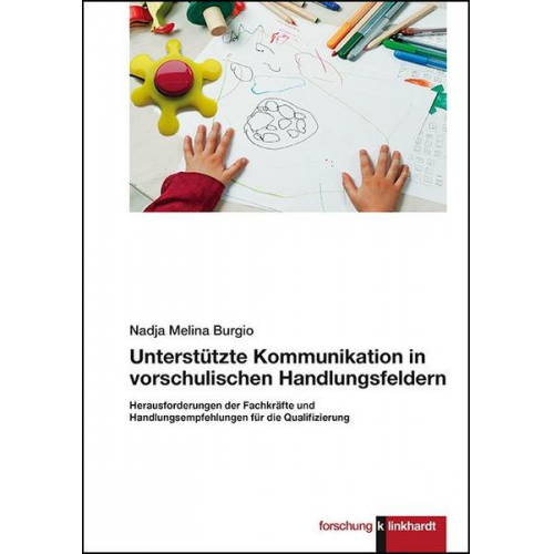 Nadja Melina Burgio - Unterstützte Kommunikation in vorschulischen Handlungsfeldern.