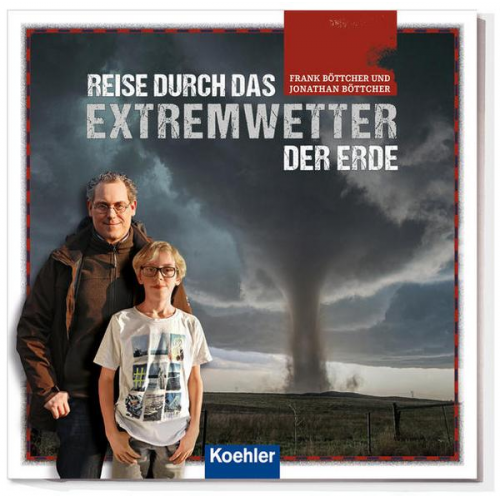 Frank Böttcher & Jonathan Böttcher - Reise durch das Extremwetter der Erde