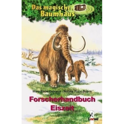 Mary Pope Osborne Natalie Pope Boyce - Das magische Baumhaus – Forscherhandbuch Eiszeit