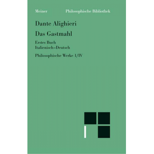 Dante Alighieri - Philosophische Werke / Das Gastmahl. Erstes Buch