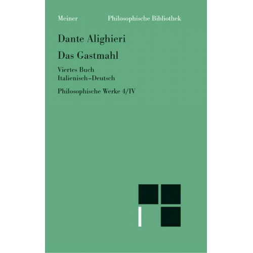 Dante Alighieri - Philosophische Werke / Das Gastmahl. Viertes Buch