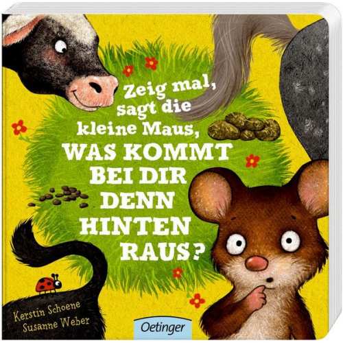 Susanne Weber - Zeig mal, sagt die kleine Maus, was kommt bei dir denn hinten raus?