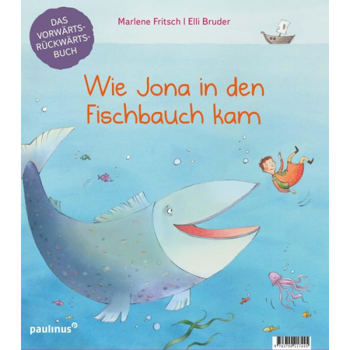 Marlene Fritsch - Wie Jona in den Fischbauch kam. Warum Noah eine Arche baute.