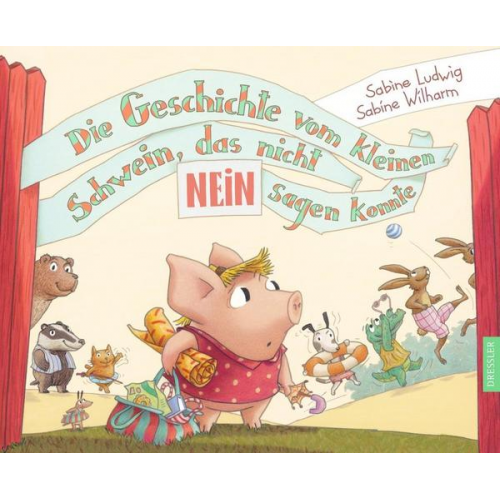 Sabine Ludwig - Die Geschichte vom kleinen Schwein, das nicht Nein sagen konnte