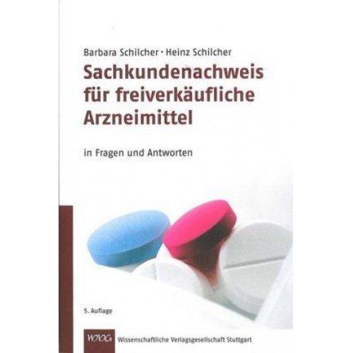 Barbara Schilcher & Heinz Schilcher - Sachkundenachweis für freiverkäufliche Arzneimittel in Fragen und Antworten