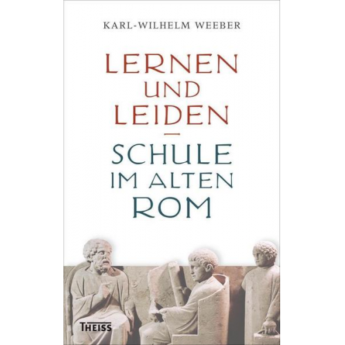 Karl-Wilhelm Weeber - Lernen und Leiden