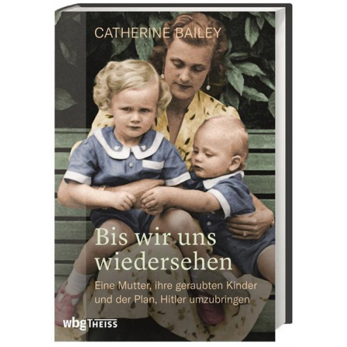 Catherine Bailey - Bis wir uns wiedersehen