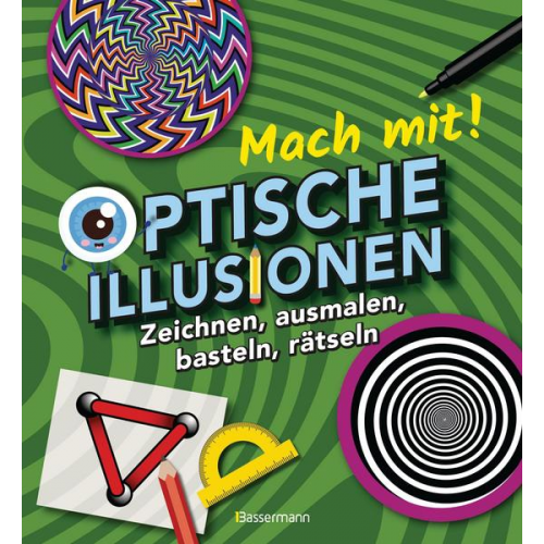 Laura Baker - Mach mit! - Optische Illusionen: Zeichnen, ausmalen, basteln, rätseln, spielen! Das Aktivbuch für Kinder ab 6 Jahren