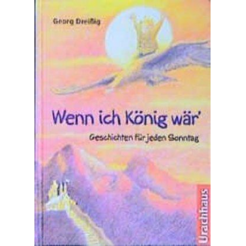 Georg Dreissig - Wenn ich König wär