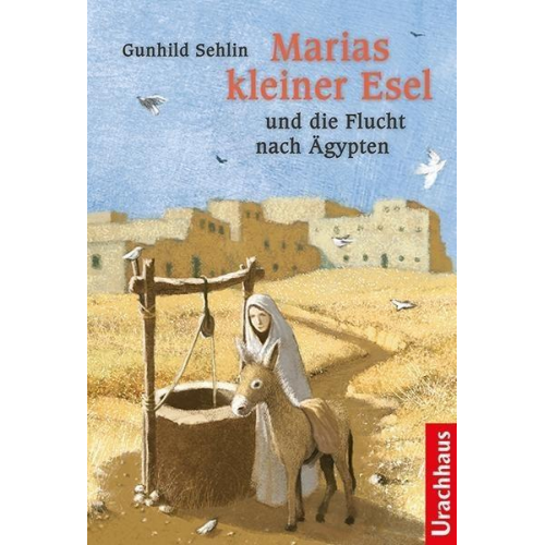 Gunhild Sehlin - Marias kleiner Esel und die Flucht nach Ägypten