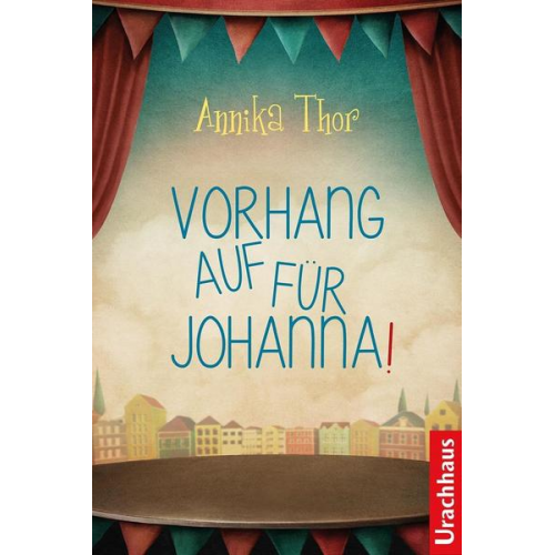 Annika Thor - Vorhang auf für Johanna!