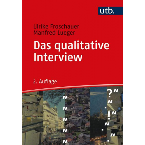 Ulrike Froschauer & Manfred Lueger - Das qualitative Interview