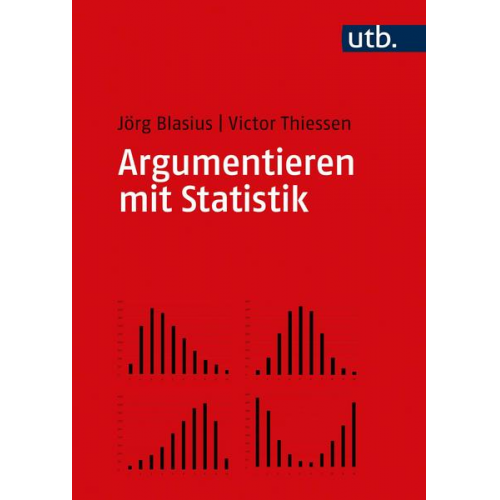 Jörg Blasius & Victor Thiessen - Argumentieren mit Statistik