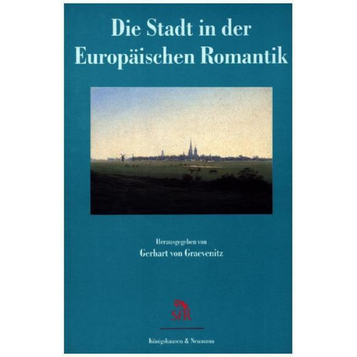 Gerhart Graevenitz & Clemens Zimmermann & Rudolf Schlögl - Die Stadt in der europäischen Romantik