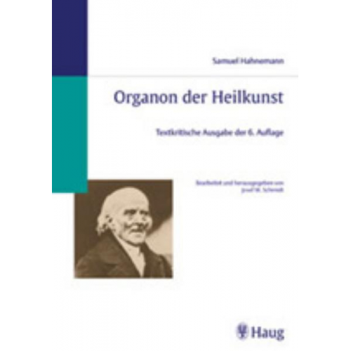 Samuel Hahnemann - Organon der Heilkunst - Textkritische Ausgabe der 6. Auflage