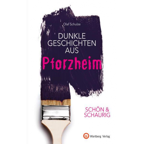 Olaf Schulze - SCHÖN & SCHAURIG - Dunkle Geschichten aus Pforzheim