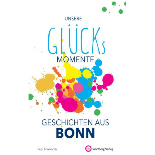 Gigi Louisoder - Unsere Glücksmomente - Geschichten aus Bonn