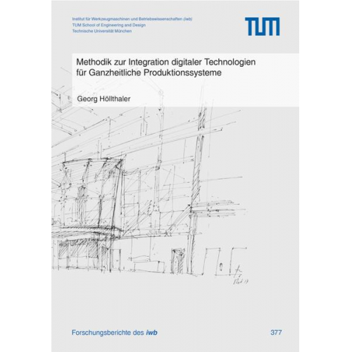 Georg Höllthaler - Methodik zur Integration digitaler Technologien für Ganzheitliche Produktionssysteme