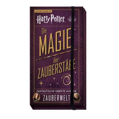 Insight Editions & Panini - Aus den Filmen zu Harry Potter: Die Magie der Zauberstäbe: Fantastische Objekte aus der Zauberwelt