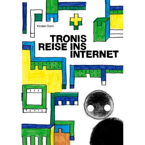 Kirsten Dorn - Tronis Reise ins Internet
