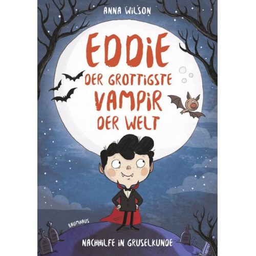 Anna Wilson - Eddie, der grottigste Vampir der Welt - Nachhilfe in Gruselkunde